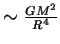 $ \sim {GM^2\over R^4}$
