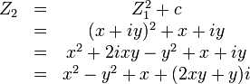\begin{matrix}Z_2&=&Z_1^2+c \\ \
&=&(x + iy)^2+x+iy \\ \
&=&x^2+2ixy-y^2+x+iy \\ \ &=&x^2-y^2+x+(2xy+y)i\end{matrix} \,