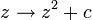 z \to z^2 + c\,