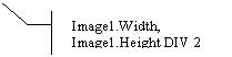 ������� 3 (� ��������): Image1.Width, Image1.Height DIV 2