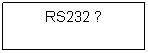�������: RS232 ?