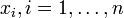  x_i, i = 1, \ldots, n 