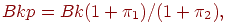 Bkp = Bk(1 + \pi _1 )/(1 + \pi _2 ),
