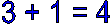 3 + 1 = 4
