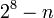 2^8-n