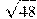 \sqrt{48}