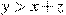 y>x+z