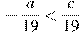 -\frac{a}{19}<\frac{c}{19}