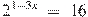 {{2}^{1-3x}}~=~16