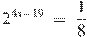 {{2}^{4x-19}}~=~\frac{1}{8}