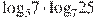 {{\log }_{5}}7\cdot {{\log }_{7}}25