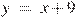 y~=~x+9