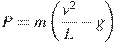 P= m\left( {\frac{{v^2 }}{L} - g} \right)