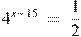 {{4}^{x-15}}~=~\frac{1}{2}