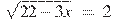 \sqrt{22-3x}~=~2