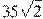35\sqrt{2}