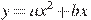 y = ax^2 + bx
