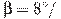 \beta = 8^\circ/