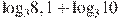 {{\log }_{3}}8,1+{{\log }_{3}}10