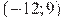 (-12; 9)