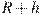R+h