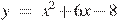 y~=~x^2+6x-8
