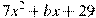 7x^2+bx +29