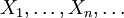 X_1,\ldots, X_n,\ldots