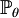 \mathbb{P}_{\theta}