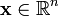 \mathbf{x} \in \mathbb{R}^n
