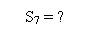 �������: S7 = ?