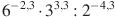 {{6}^{-2,3}}\cdot {{3}^{3,3}}:{{2}^{-4,3}}