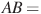 AB = 