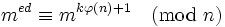 m^{ed}\equiv m^{k\varphi(n)+1}\pmod n