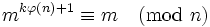 m^{k\varphi(n)+1}\equiv m \pmod n
