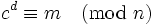 c^d\equiv m\pmod n\,