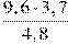 \frac{9,6\cdot3,7}{4,8}