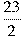 \frac{23}{2}