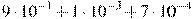 9\cdot10^{-1}+1\cdot10^{-3}+7\cdot10^{-4}