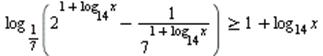 `>=`(log[`/`(1, 7)](`+`(`^`(2, `+`(1, `*`(log[14], `*`(x)))), `-`(`/`(1, `*`(`^`(7, `+`(1, `*`(log[14], `*`(x))))))))), `+`(1, `*`(log[14], `*`(x))))