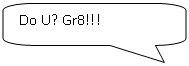 ����������� ������������� �������: Do U? Gr8!!!