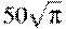 50\sqrt{\pi}