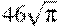 46\sqrt{\pi}
