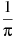 ��������: \frac{1}{\pi }