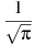 ��������: \frac{1}{\sqrt{\pi }}