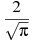 ��������: \frac{2}{\sqrt{\pi }}