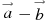 ��������: \overset{\to }{\mathop{a}}\, - \overset{\to }{\mathop{b}}\,