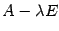$ {A-{\lambda}E}$