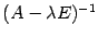 $ {(A-{\lambda}E)^{-1}}$