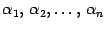 $ {{\alpha}_1,\,{\alpha}_2,\ldots,\,{\alpha}_n}$